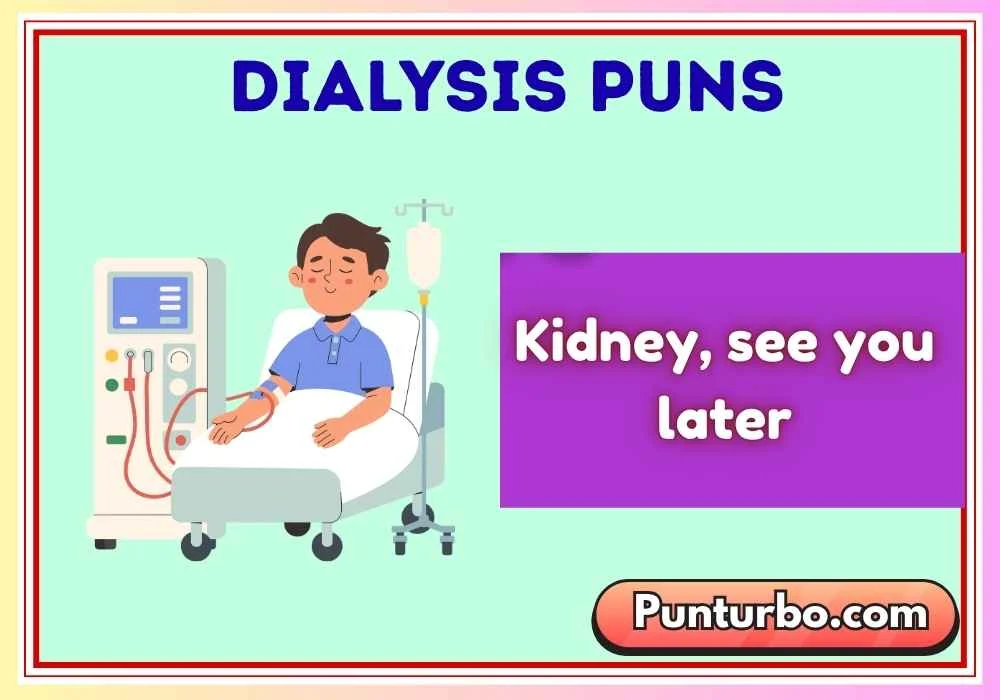 Dialysis Puns