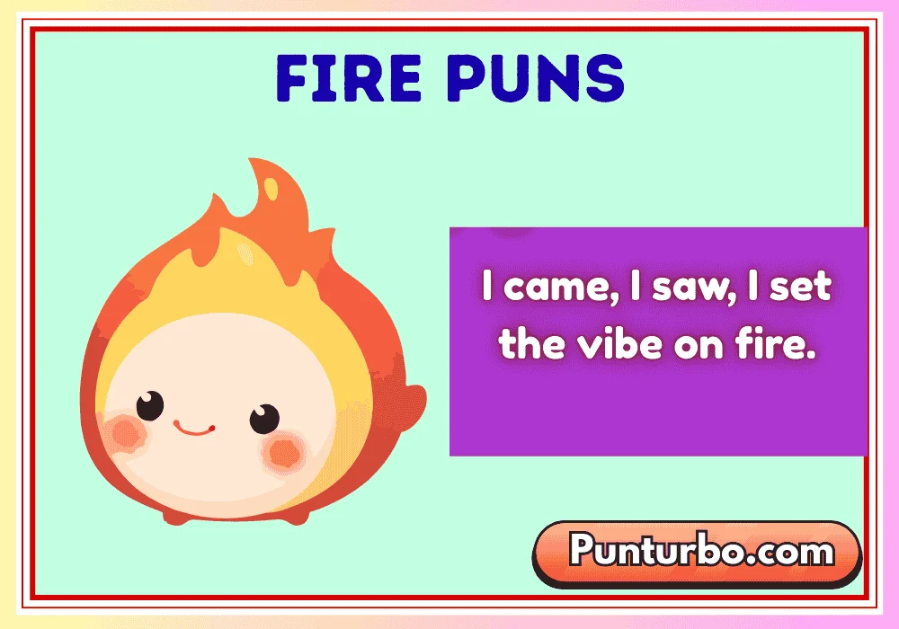 Fire Puns